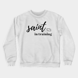 Saint in Training Christian Crewneck Sweatshirt